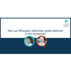 How can HR leaders effectively tackle addiction in the workplace?