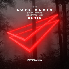 Alok & VIZE Feat. Alida – Love Again (Sounxstate & J-LIGHT Remix)