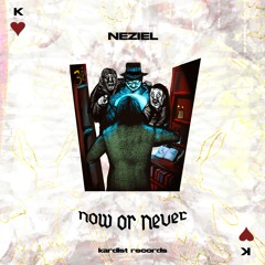 NEZIEL - Now Or Never