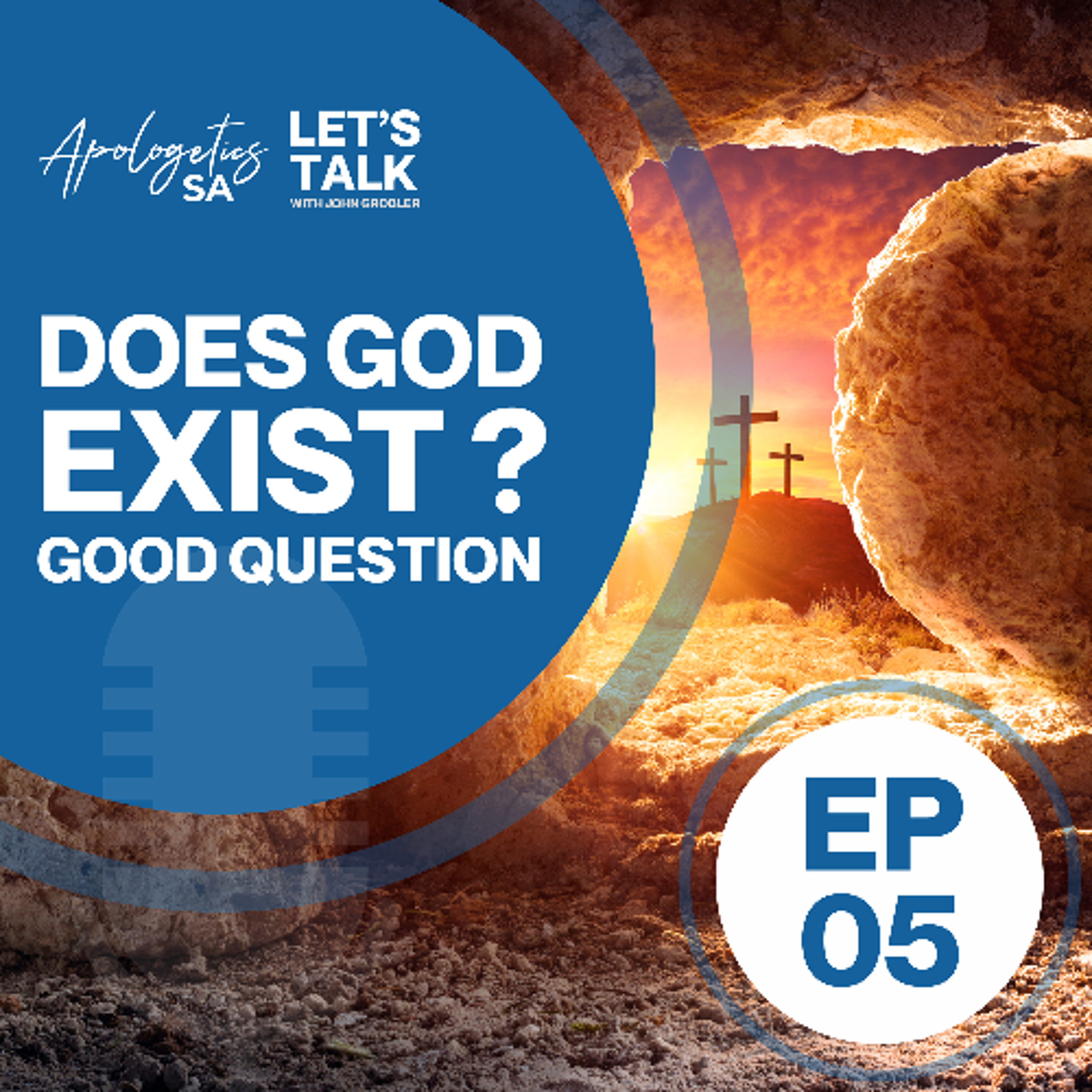 Episode 5: Does God Exist? Good Question