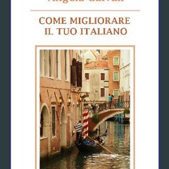 PDF/READ 📕 Come migliorare il tuo italiano (Italian Edition) Pdf Ebook