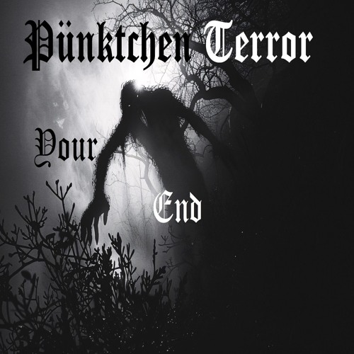 Your End - Pünktchen Terror