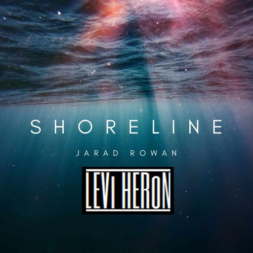 Jarad Rowan - Shoreline (Levi Heron Remix)