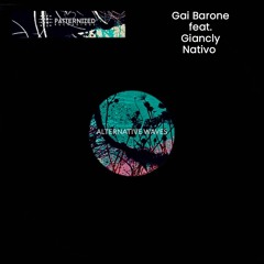 PREMIERE: Gai Barone feat. Giancly Nativo -  Alternative Waves (ReMix) [Patternized]
