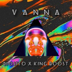 VANNA - DIOSITO x KING BOOST
