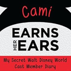 [VIEW] EPUB 📙 Cami Earns Her Ears: My Secret Walt Disney World Cast Member Diary (Ea