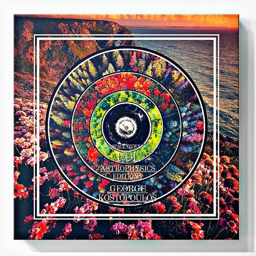 SPACE VIEWX [AstrophysicsEditions] [#14] George Kostopoulos [Greece,Dub Techno]