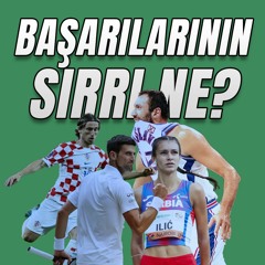 Balkan Ülkeleri Sporda Neden Başarılı? | Podcast