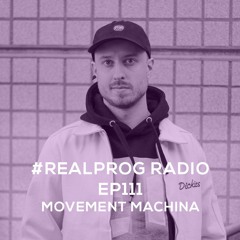 REALPROG Radio EP111 - Movement Machina
