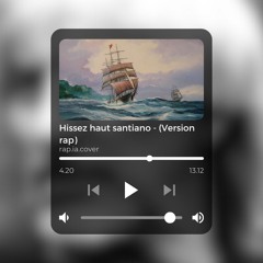 Hissez haut santiano version RAP !