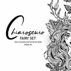 [Access] EBOOK EPUB KINDLE PDF Chiaroscuro: Fairy Set: Adult Coloring and Tattoo Art Book (Unique In