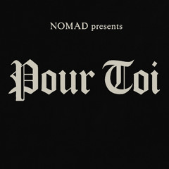 NOMAD - Pour Toi (Original Mix) *Unsigned*