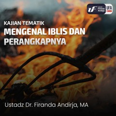 Mengenal Iblis Dan Perangkapnya - Ustadz Dr. Firanda Andirja M.A
