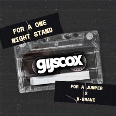 For A Jumper vs B-Brave - For A One Night Stand (Gijs Cox Smashup)