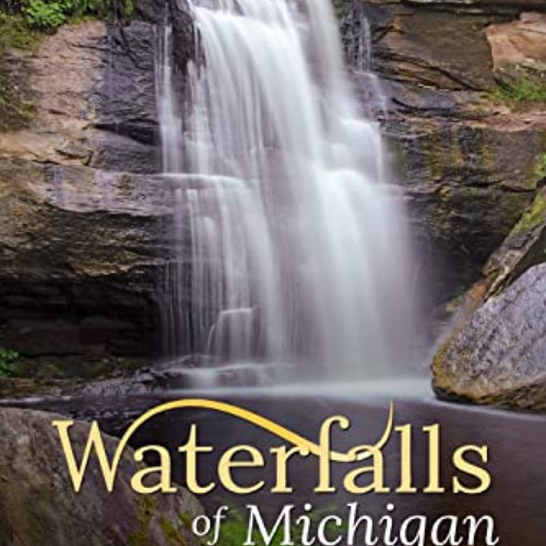 View EPUB 📍 Waterfalls of Michigan: A Guide to More Than 130 Waterfalls in the Great