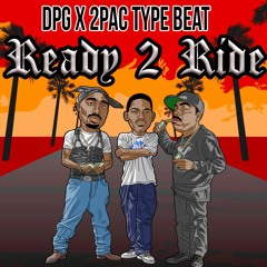 2 Pac x DPG West Coast Type Beat - Ready 2 Ride