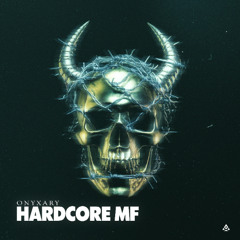 Onyxary - Hardcore MF (Free Download)