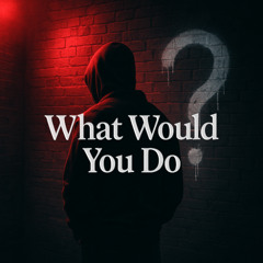 "What Would You Do" | Trap Type Beat