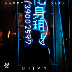 Miivy - Happy In The Dark [Free Download]