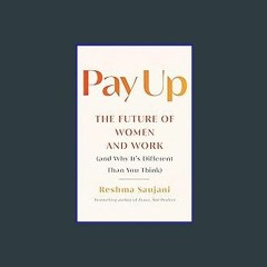 [Ebook]$$ 📖 Pay Up: The Future of Women and Work (and Why It's Different Than You Think) <(READ PD