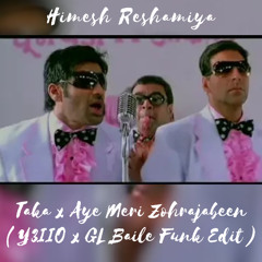 Skrillex Ahadadream x Himesh Reshamiya - Taka x Aye Meri Zohrajabeen (Y3IIO x GL Baile Funk Edit)