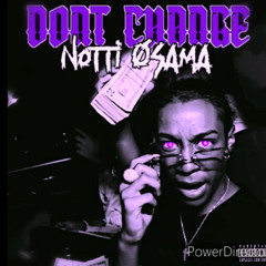 Notti Osama - Dont change ( slowed )