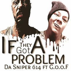 If They Got A Problem Ft G.o.o.F Ball