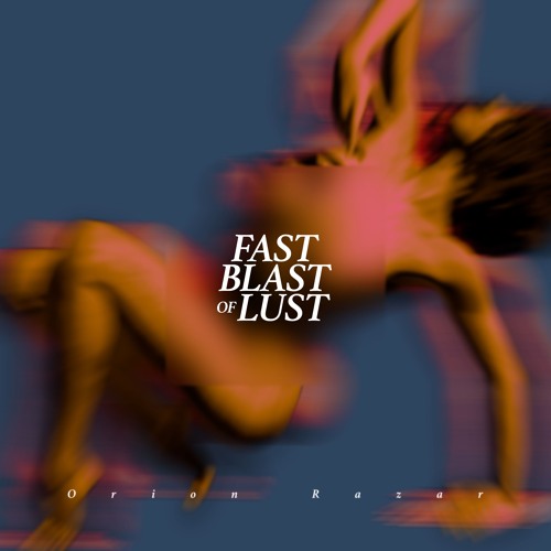 Fast Blast Of Lust