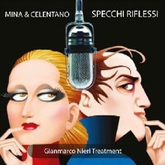 Mina & Celentano - Specchi Riflessi (GianMarco Nieri Treatment 2021) FREE DWL