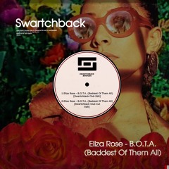 Eliza Rose - B.O.T.A. (Baddest Of Them All) Swartchback Club Edit