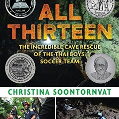 [View] PDF 📂 All Thirteen: The Incredible Cave Rescue of the Thai Boys' Soccer Team