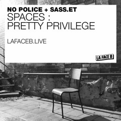 SPACES #9: Pretty Privilege