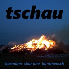 Buntmensch x Skar One - Tschau (Prod. by Husmann)
