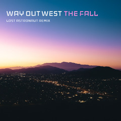 Way Out West - The Fall (Lost Astronaut Remix)