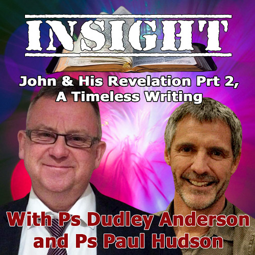 IN#6 Insight with Paul Hudson - John & His Revelation Prt2 - A Timeless Writing
