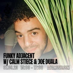 FUNKY ADJACENT with Calm Stiege & Joe Duala - Episode #14 (7/9/23)