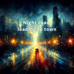 Night road leading to town