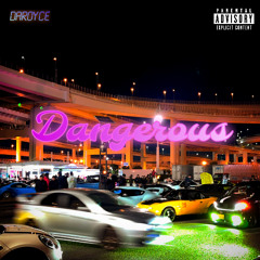 Dangerous