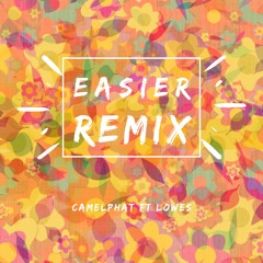 Easier (Remix)- CamelPhat Ft LOWES