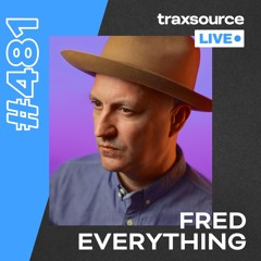 Traxsource LIVE! #481 with Fred Everything