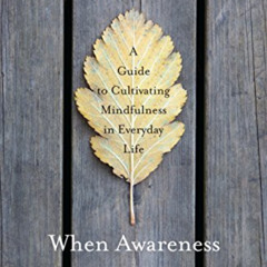 [FREE] KINDLE 💓 When Awareness Becomes Natural: A Guide to Cultivating Mindfulness i