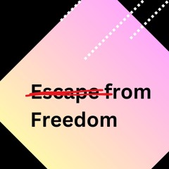 Escape From Freedom