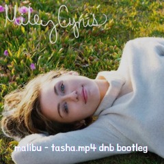 miley cyrus - malibu (tasha.mp4 dnb remix) [FREE DOWNLOAD]