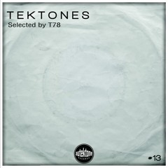ATKC013 - T78 Presents  "Tektones #13" (Selected by T78) (Out Now)