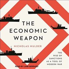 [View] EPUB KINDLE PDF EBOOK The Economic Weapon: The Rise of Sanctions as a Tool of