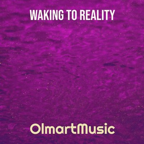 Waking To Reality