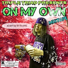 TRIPLE TRIAD PRESENTS "ON MY OWN MIXTAPE" [TRAPPIN SIDE] mixed by DJ ChuBEI