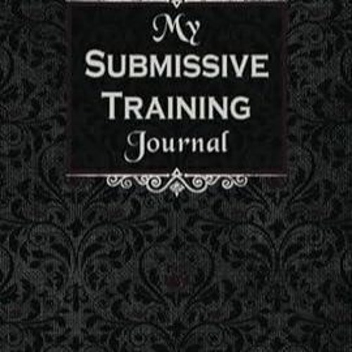 ✔read❤ My Submissive Training Journal: 4 Week Guided Diary Through Your BDSM Sub