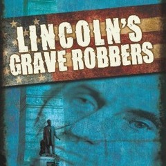 ACCESS KINDLE PDF EBOOK EPUB Lincoln's Grave Robbers by  Steve Sheinkin 📜