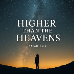 Higher Than The Heavens